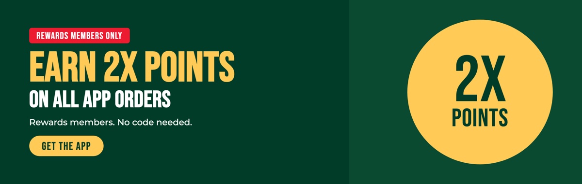 Rewards members only — earn 2x points on all app orders. No code needed. Get the Paisano's app.