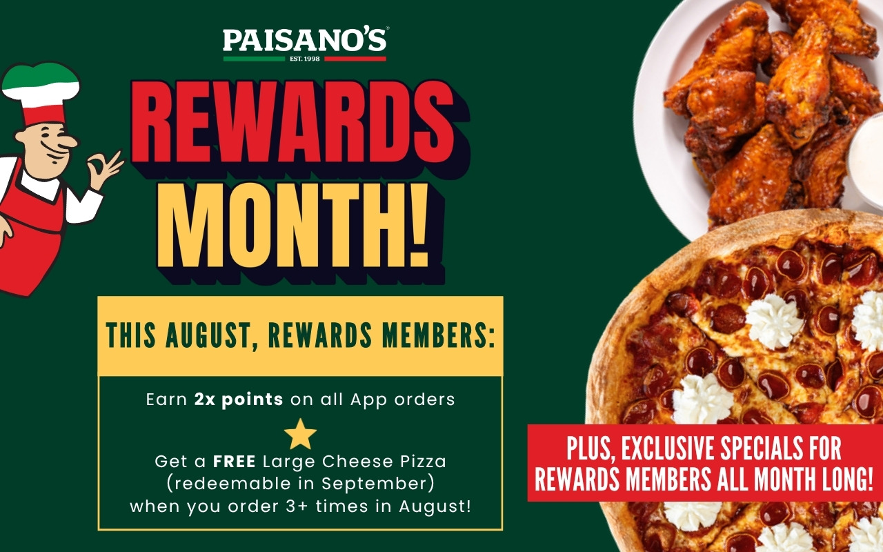 Rewards Month — this August, rewards members earn 2x points on all app orders and get a free large cheese pizza (redeemable in September) when you order 3 or more times in August. Plus exclusive specials for rewards members all month long.