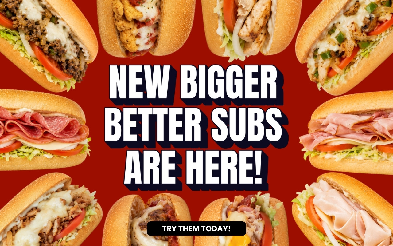 New bigger, better subs are here. Try them today.