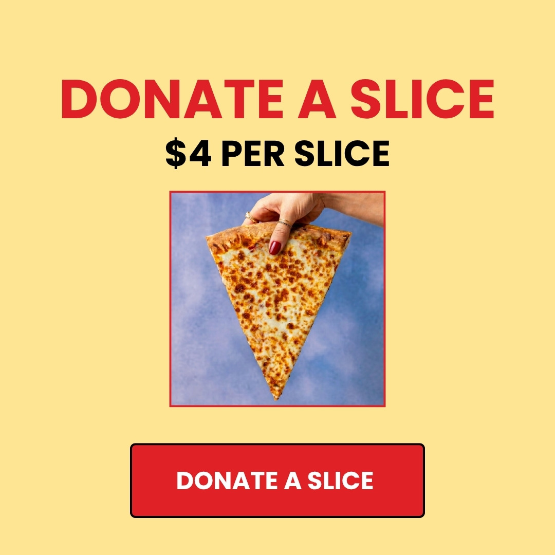 Donate a slice — $4 per slice